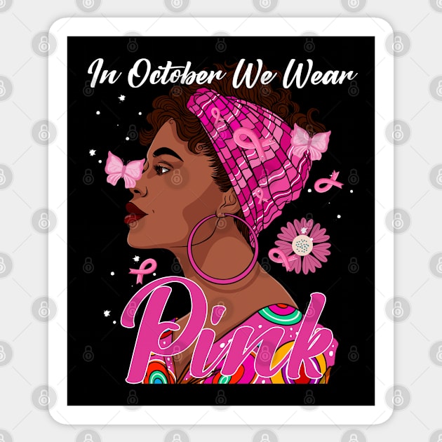 In October We Wear Pink Ribbon Breast Cancer Awareness Women, Wife, Grandma Sticker by dianoo